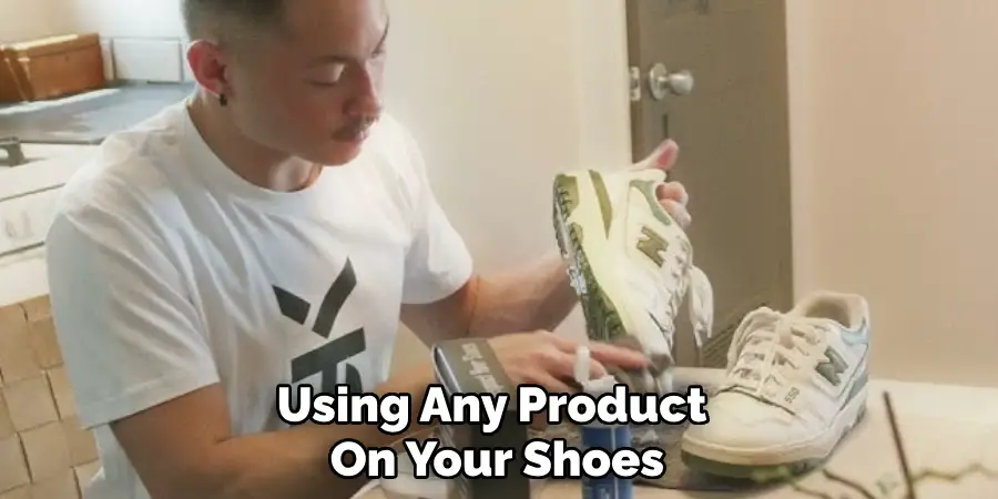 Using Any Product 
On Your Shoes