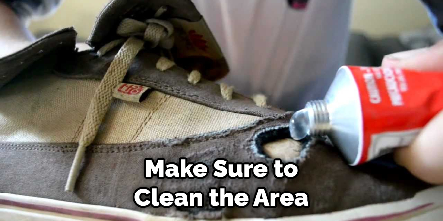 Make Sure to
Clean the Area
