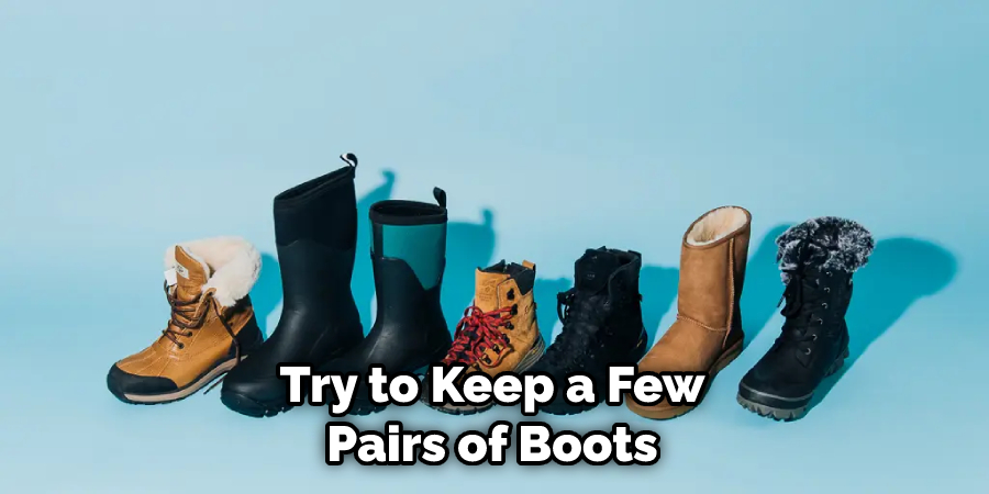Try to Keep a Few Pairs of Boots