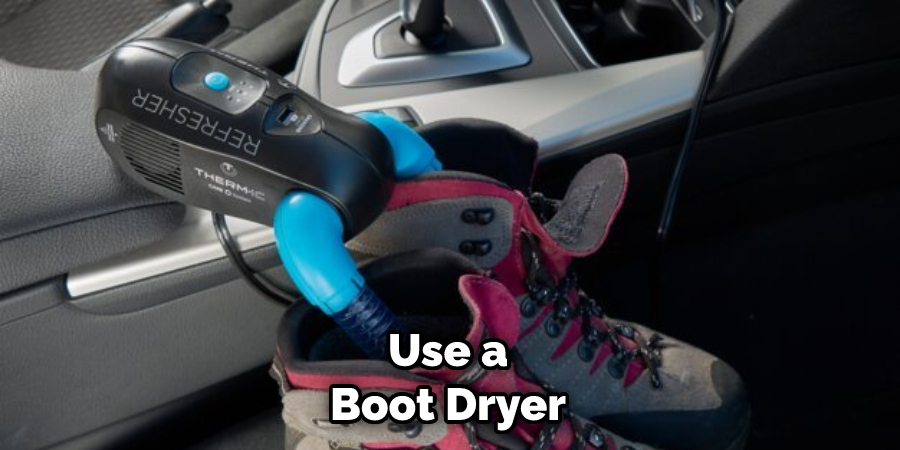 Use a Boot Dryer