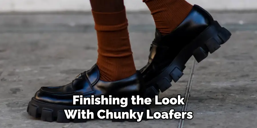 Finishing the Look With Chunky Loafers