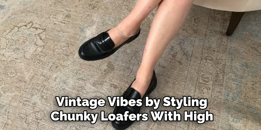 Vintage Vibes by Styling Chunky Loafers With High