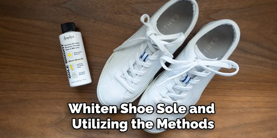 Whiten Shoe Sole and Utilizing the Methods